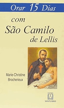 Orar 15 Dias Com Sao Camilo De Lellis