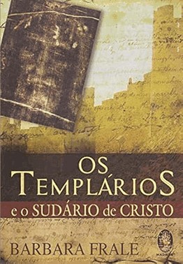 Os Templarios E O Sudario De Cristo