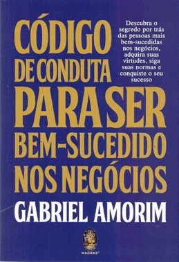 Codigo De Conduta P/ Ser Bem-Sucedido Nos Negocios