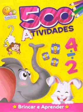 500 Atividades - Brincar E Aprender