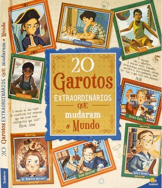 Historias Extraordinarias: 20 Garotos...Que Mudaram O Mundo