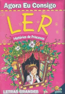 Agora Eu Consigo Ler - Historias De Princesas