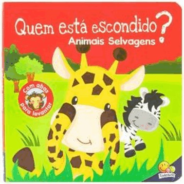 Quem Esta Escondido? - Um Livro Com Abas - Animais Selvagens