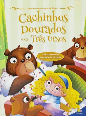Compreendendo Contos De Fadas! - Cachinhos Dourados E Os Três Ursos