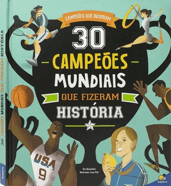 Campeoes Que Inspiram: 30 Campeoes Mundiais Que Fizeram Historia