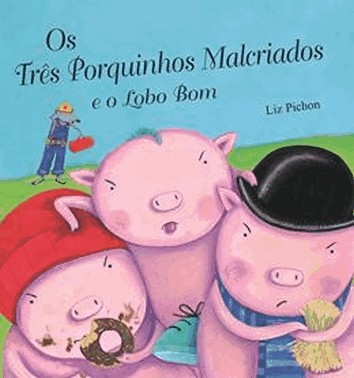 Os Tres Porquinhos Malcriados E O Lobo Bom