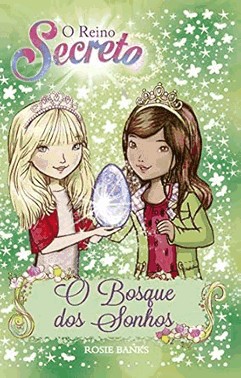 O Reino Secreto - O Bosque Dos Sonhos - Livro 9