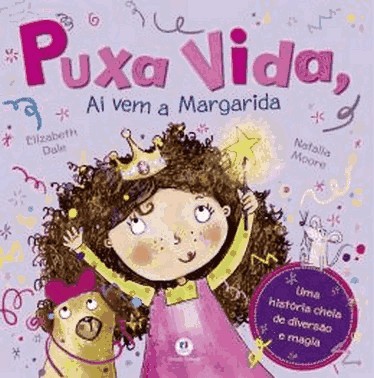 Puxa Vida, Ai Vem A Margarida: Uma Historia Cheia De Diversao E Magia