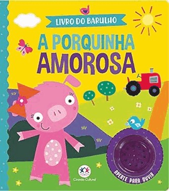 Livro Do Barulho - A Porquinha Amorosa