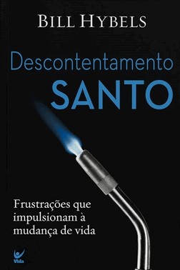Descontentamento Santo: Frustracoes Que Impulsionaram a Mudanca De Vida