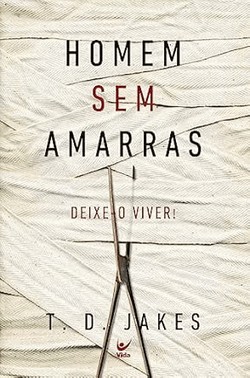 Homem Sem Amarras: Deixe-O Viver!