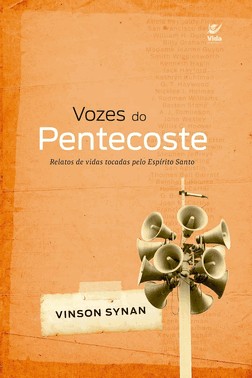 Vozes Do Pentecoste - Relatos De Vidas Tocadas Pelo Espírito Santo