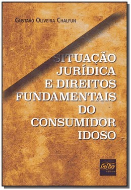 Situacao Juridica E Direitos Fundamentais Do Consumidor Idoso