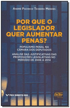 Por Que O Legislador Quer Aumentar Penas?