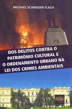 Dos Delitos Contra O Patrimônio Cultural E O Ordenamento Urbano Na Lei Dos Crimes Ambientais