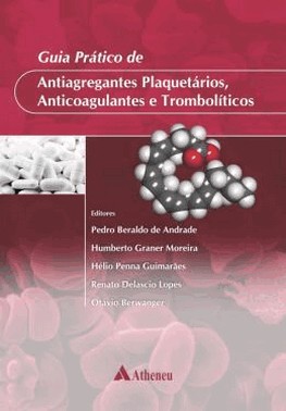 Guia Pratico De Antiagregantes Plaquetarios, Anticoagulantes E Tromboliticos 01Ed/16