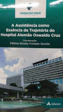 Assistencia Como Essencia Da Trajetoria Do Hospital Alemao Oswaldo Cruz