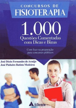 Concursos De Fisioterapia: 1000 Questoes Comentadas Com Dicas Bizus