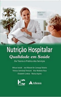 Nutricao Hospitalar Qualidade Em Saude - Da Teoria A Pratica Dos Servicos