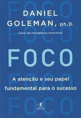 Foco - A Atencao E Seu Papel Fundamental Para O Sucesso