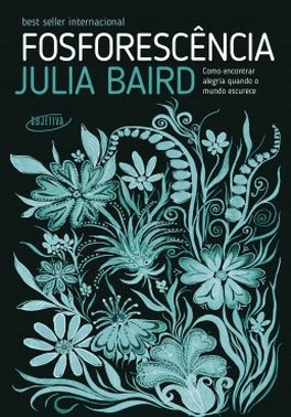 Fosforescencia: Como Encontrar Alegria Quando o Mundo Escurece