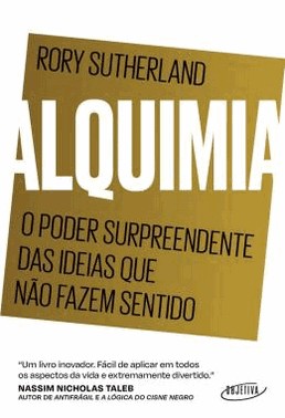 Alquimia - O Poder Surpreendente Das Ideias Que Nao Fazem Sentido