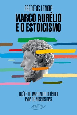 Marco Aurelio E O Estoicismo - Licoes Do Imperador Filosofo Para Os Nossos Dias