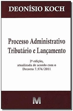 Processo Administrativo Tributario E Lancamento - 2 Ed./2011