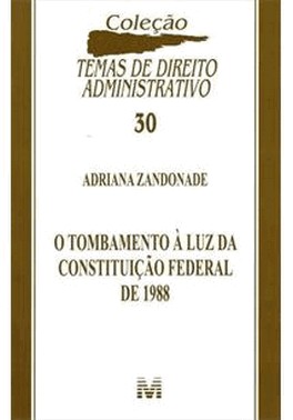 O Tombamento À Luz Da Constituicao Federal De 1988 - 1 Ed./2011