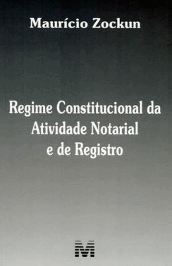 Regime Constitucional Da Atividade Notarial E De Registro - 01Ed/18
