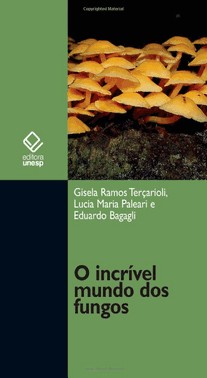 O Incrível Mundo Dos Fungos