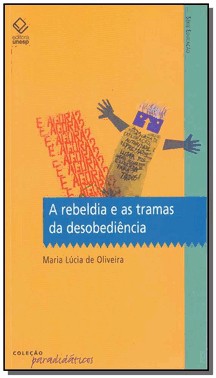 Rebeldia E As Tramas Da Desobediencia, A