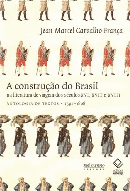 Construcao Do Brasil Na Literatura De Viagem Dos Seculos Xvi, Xvii E Xviii, A