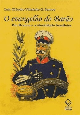 O Evangelho Do Barao: Rio Branco E A Identidade Brasileira