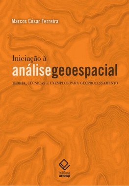 Iniciacao A Analise Geoespacial: Teoria, Tecnicas E Exemplos Para Geoprocessamento