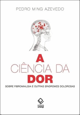 A Ciencia Da Dor: Sobre Fibromialgia E Outras Sindromes Dolorosas