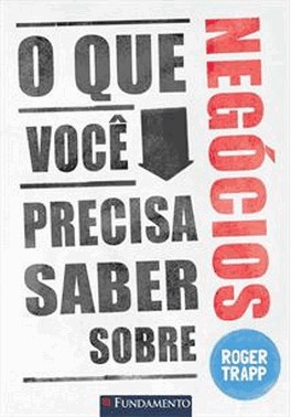 O Que Voce Precisa Saber Sobre Negocios