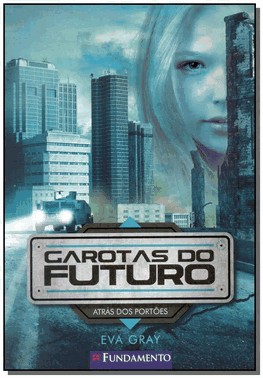 Garotas Do Futuro 01 - Atras Dos Portoes