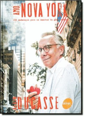 Amo Nova York - 150 Enderecos Para Os Amantes Da Gastronomia