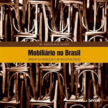 Mobiliario No Brasil: Origens Da Producao E Da Industrializacao