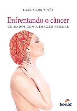 Enfrentando O Cancer - Cuidados Com A Imagem Pessoal