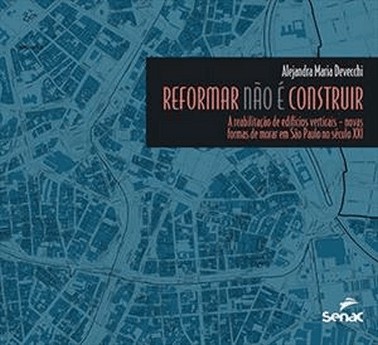 Reformar Nao E Construir: A Reabilitacao De Edificios Verticais