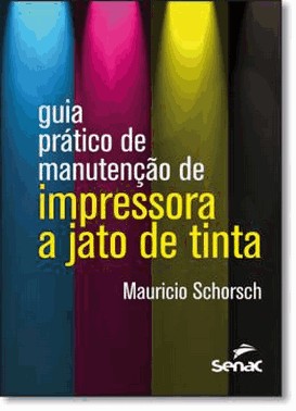 Guia Pratico De Manutencao De Impressora A Jato De Tinta