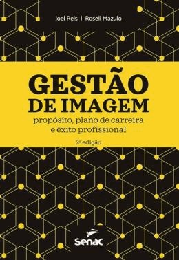 Gestao De Imagem - Proposito, Plano De Carreira E exito Profissional