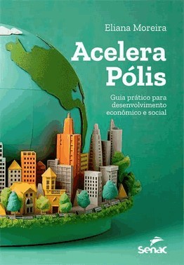 Acelera Polis - Guia Pratico Para Desenvolvimento Economico E Social