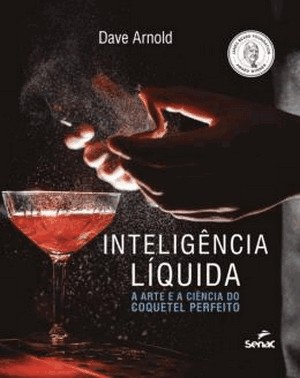 Inteligencia Liquida - A Arte E A Ciencia Do Coquetel Perfeito