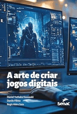 A Arte De Criar Jogos Digitais