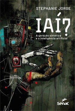 Iai? - A Geracao Sintetica E A Inteligencia Artificial