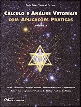 Calculo E Analise Vetoriais Com Aplicacoes Praticas - Vol.02