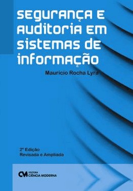 Seguranca E Auditoria Em Sistemas De Informacao  2Ed